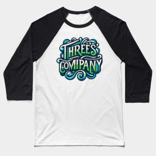 Threes company Baseball T-Shirt